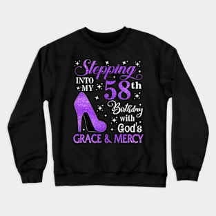 Stepping Into My 58th Birthday With God's Grace & Mercy Bday Crewneck Sweatshirt